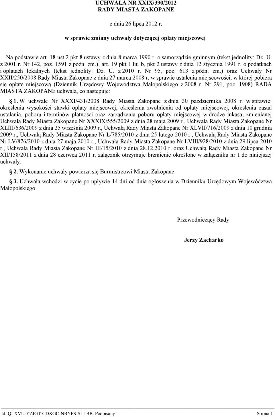 o podatkach i opłatach lokalnych (tekst jednolity: Dz. U. z 2010 r. Nr 95, poz. 613 z późn. zm.) oraz Uchwały Nr XXII/250/2008 Rady Miasta z dnia 27 marca 2008 r.