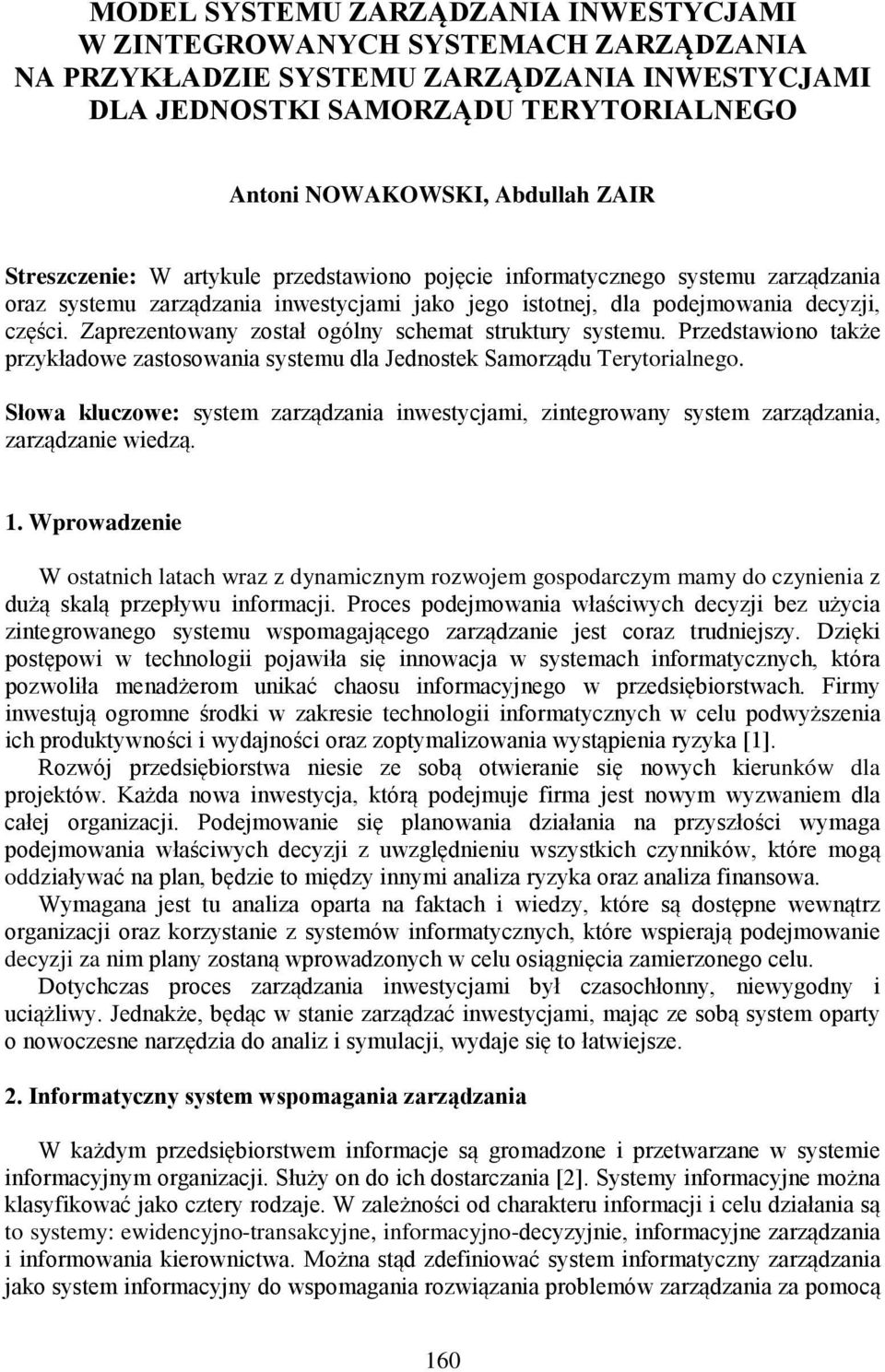 Zaprezentowany został ogólny schemat struktury systemu. Przedstawiono także przykładowe zastosowania systemu dla Jednostek Samorządu Terytorialnego.