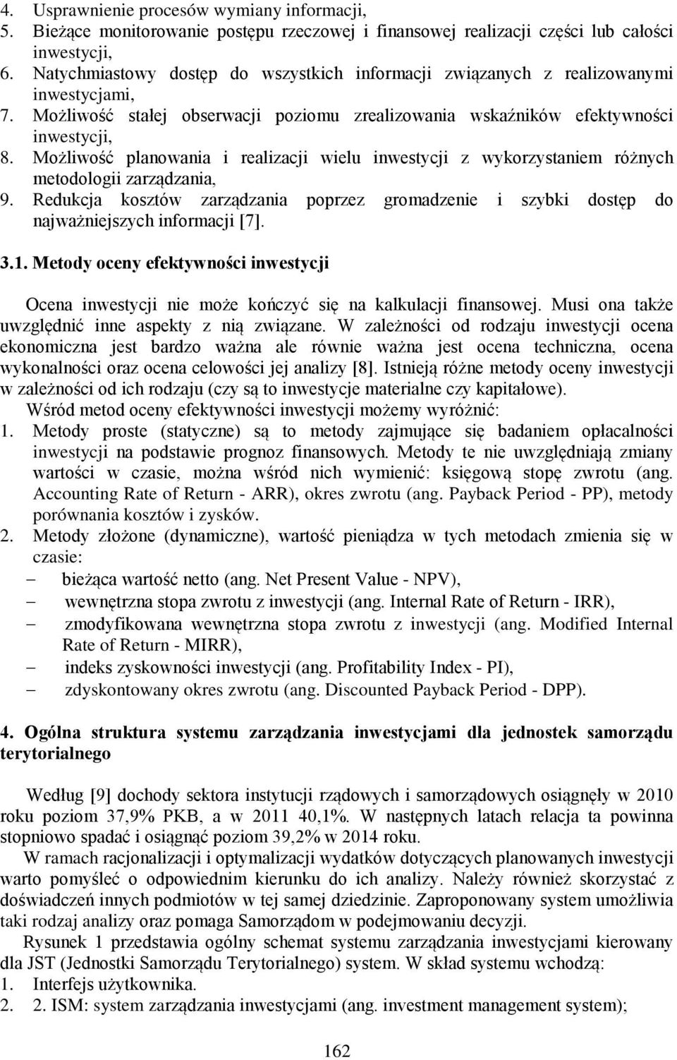 Możliwość planowania i realizacji wielu inwestycji z wykorzystaniem różnych metodologii zarządzania, 9.