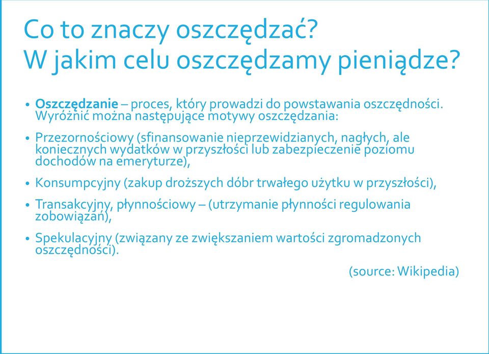 przyszłości lub zabezpieczenie poziomu dochodów na emeryturze), Konsumpcyjny (zakup droższych dóbr trwałego użytku w przyszłości),