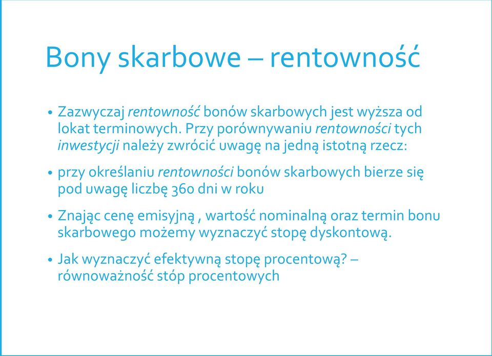 rentowności bonów skarbowych bierze się pod uwagę liczbę 360 dni w roku Znając cenę emisyjną, wartość nominalną