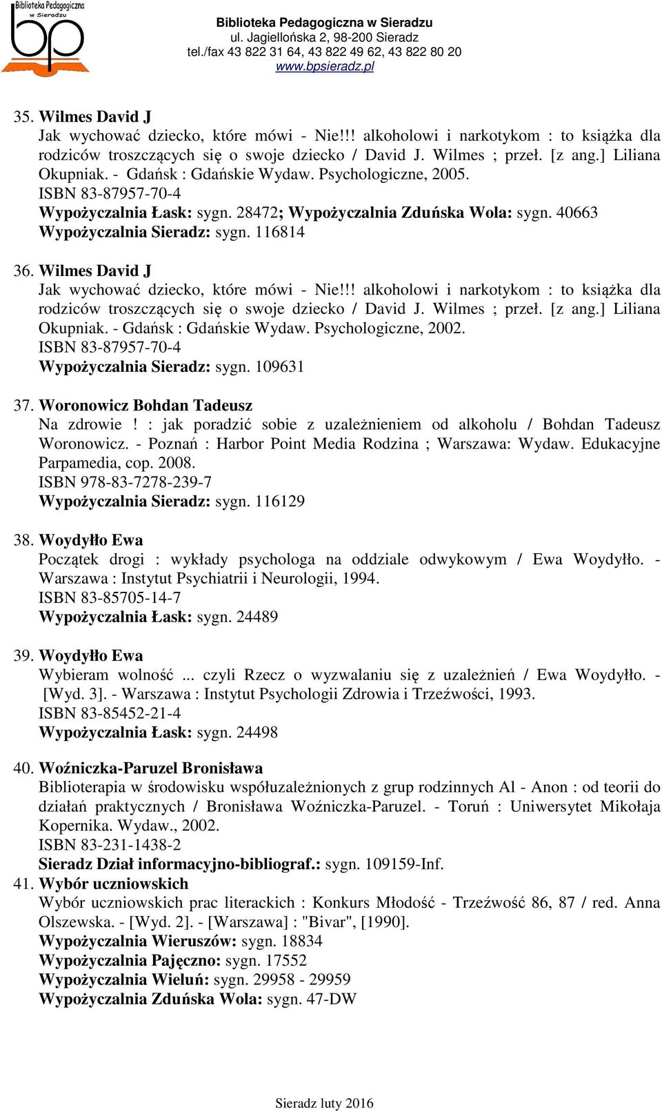 Wilmes David J Jak wychować dziecko, które mówi - Nie!!! alkoholowi i narkotykom : to książka dla rodziców troszczących się o swoje dziecko / David J. Wilmes ; przeł. [z ang.] Liliana Okupniak.