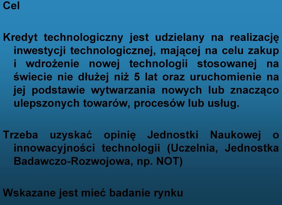 wytwarzania nowych lub znacząco ulepszonych towarów, procesów lub usług.