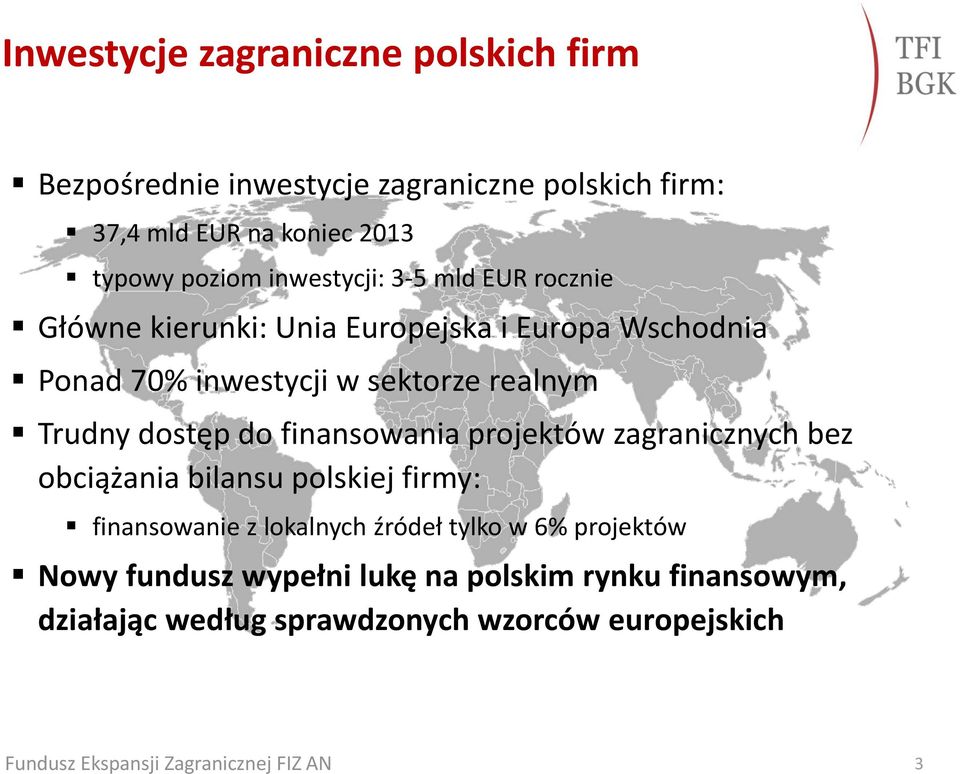 realnym Trudny dostęp do finansowania projektów zagranicznych bez obciążania bilansu polskiej firmy: finansowanie z lokalnych