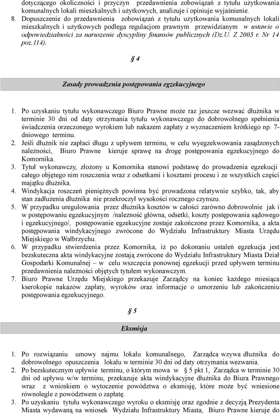dyscypliny finansów publicznych (Dz.U. Z 2005 r. Nr 14 poz.114). 4 Zasady prowadzenia postępowania egzekucyjnego 1.