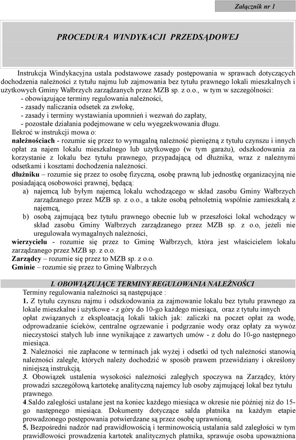 lokali mieszkalnych i użytkowych Gminy Wałbrzych zarządzanych przez MZB sp. z o.o., w tym w szczególności: - obowiązujące terminy regulowania należności, - zasady naliczania odsetek za zwłokę, -