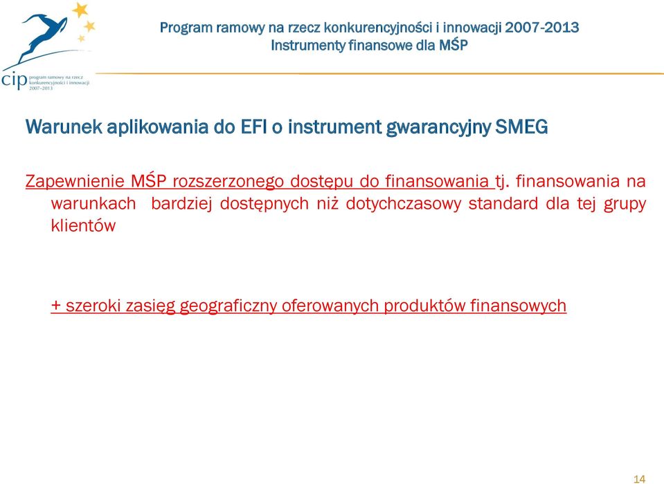 finansowania na warunkach bardziej dostępnych niż dotychczasowy