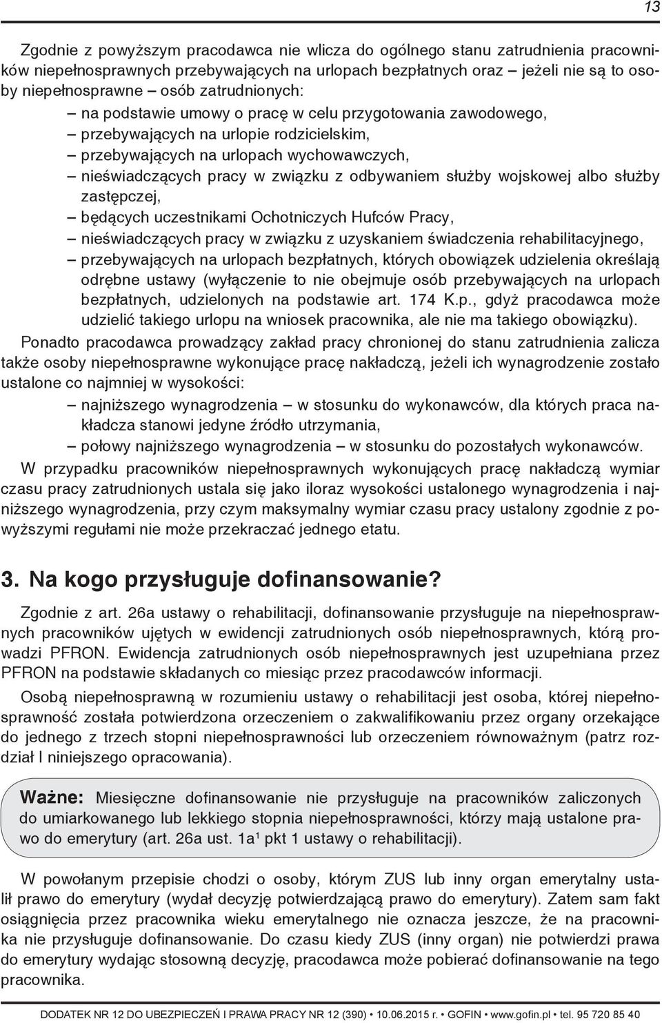 odbywaniem służby wojskowej albo służby zastępczej, będących uczestnikami Ochotniczych Hufców Pracy, nieświadczących pracy w związku z uzyskaniem świadczenia rehabilitacyjnego, przebywających na