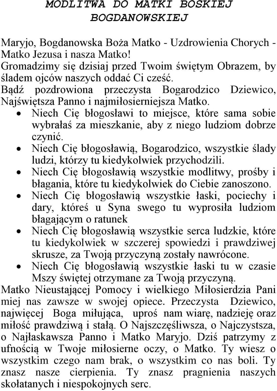 Niech Cię błogosławi to miejsce, które sama sobie wybrałaś za mieszkanie, aby z niego ludziom dobrze czynić.