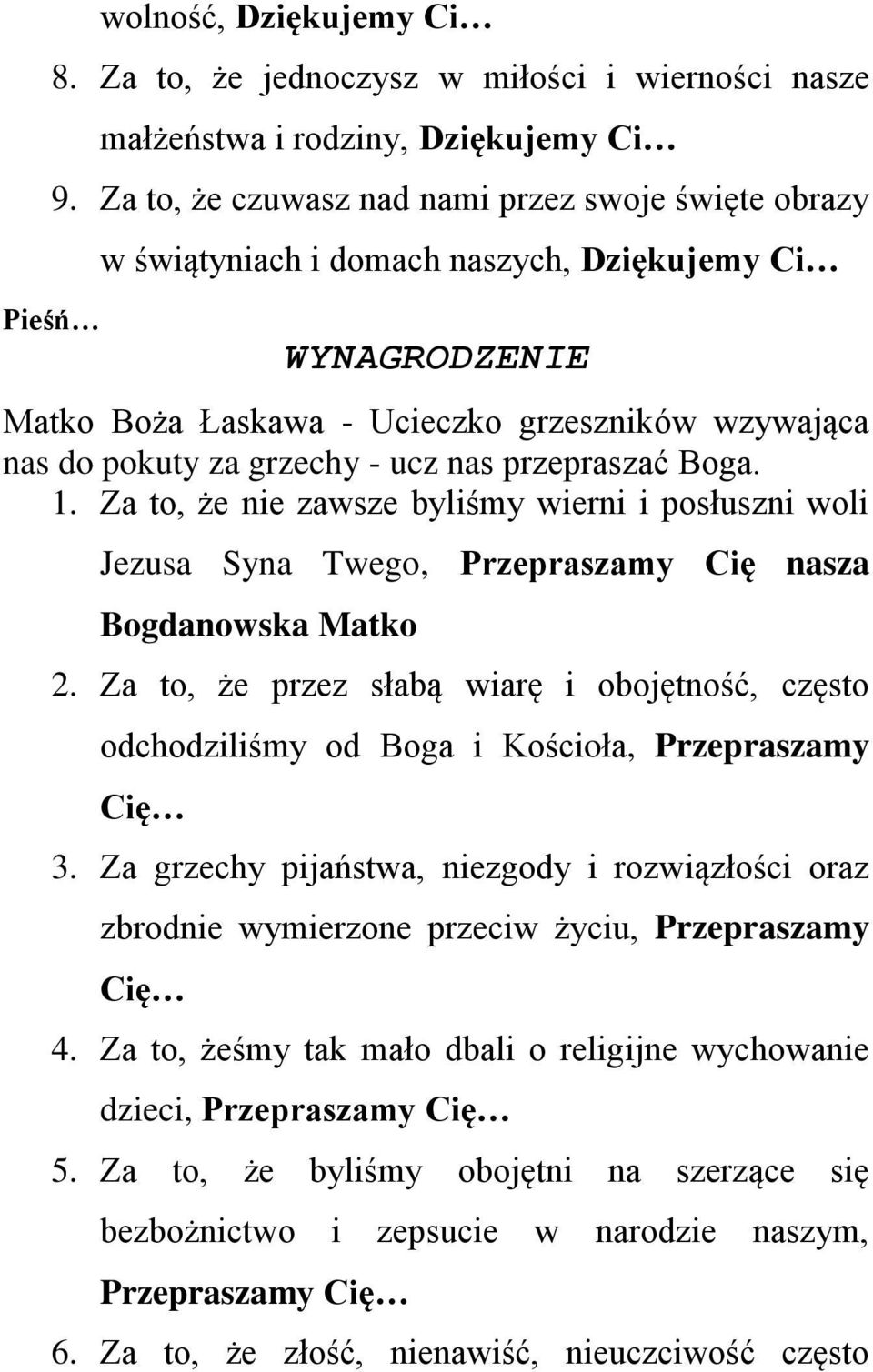 ucz nas przepraszać Boga. 1. Za to, że nie zawsze byliśmy wierni i posłuszni woli Jezusa Syna Twego, Przepraszamy Cię nasza Bogdanowska Matko 2.