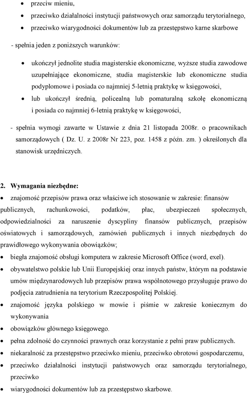 praktykę w księgowości, lub ukończył średnią, policealną lub pomaturalną szkołę ekonomiczną i posiada co najmniej 6-letnią praktykę w księgowości, - spełnia wymogi zawarte w Ustawie z dnia 21