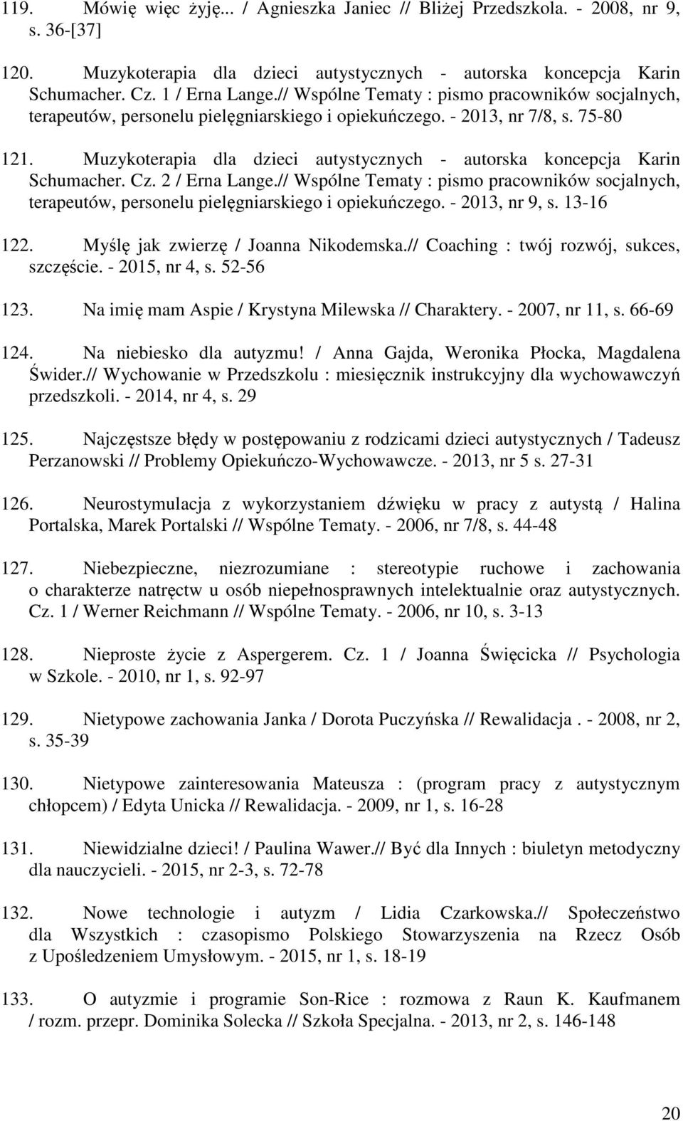 Muzykoterapia dla dzieci autystycznych - autorska koncepcja Karin Schumacher. Cz. 2 / Erna Lange.