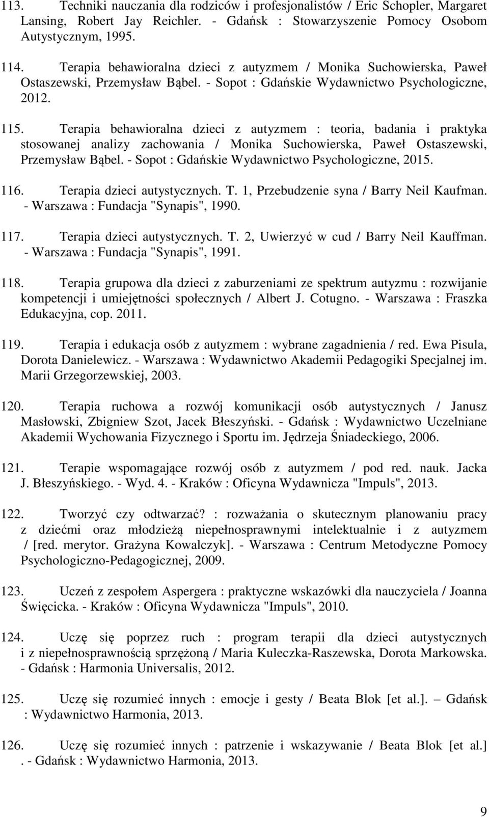 Terapia behawioralna dzieci z autyzmem : teoria, badania i praktyka stosowanej analizy zachowania / Monika Suchowierska, Paweł Ostaszewski, Przemysław Bąbel.