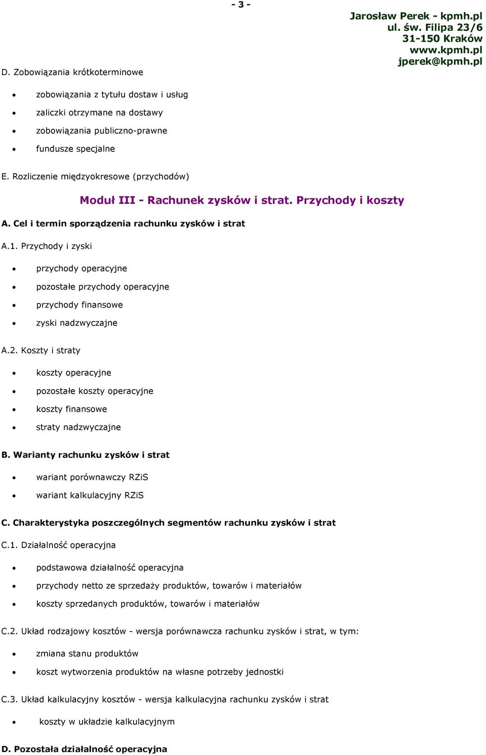 Przychody i zyski przychody operacyjne pozostałe przychody operacyjne przychody finansowe zyski nadzwyczajne A.2.