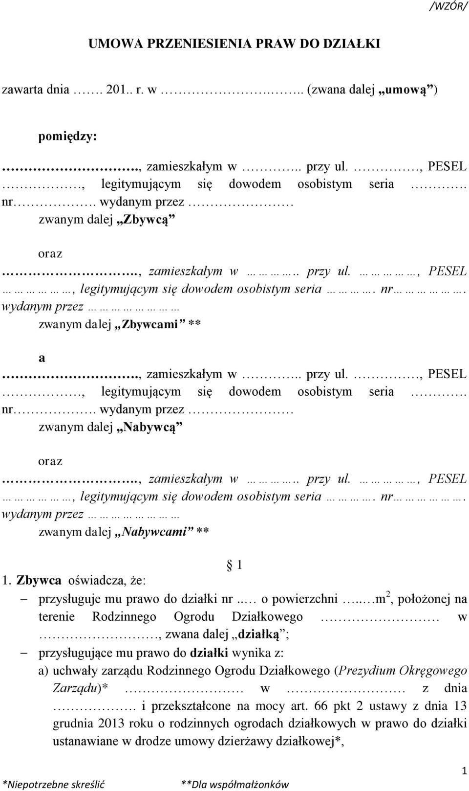 nr. wydanym przez zwanym dalej Nabywcami ** 1 1. Zbywca oświadcza, że: przysługuje mu prawo do działki nr.. o powierzchni.