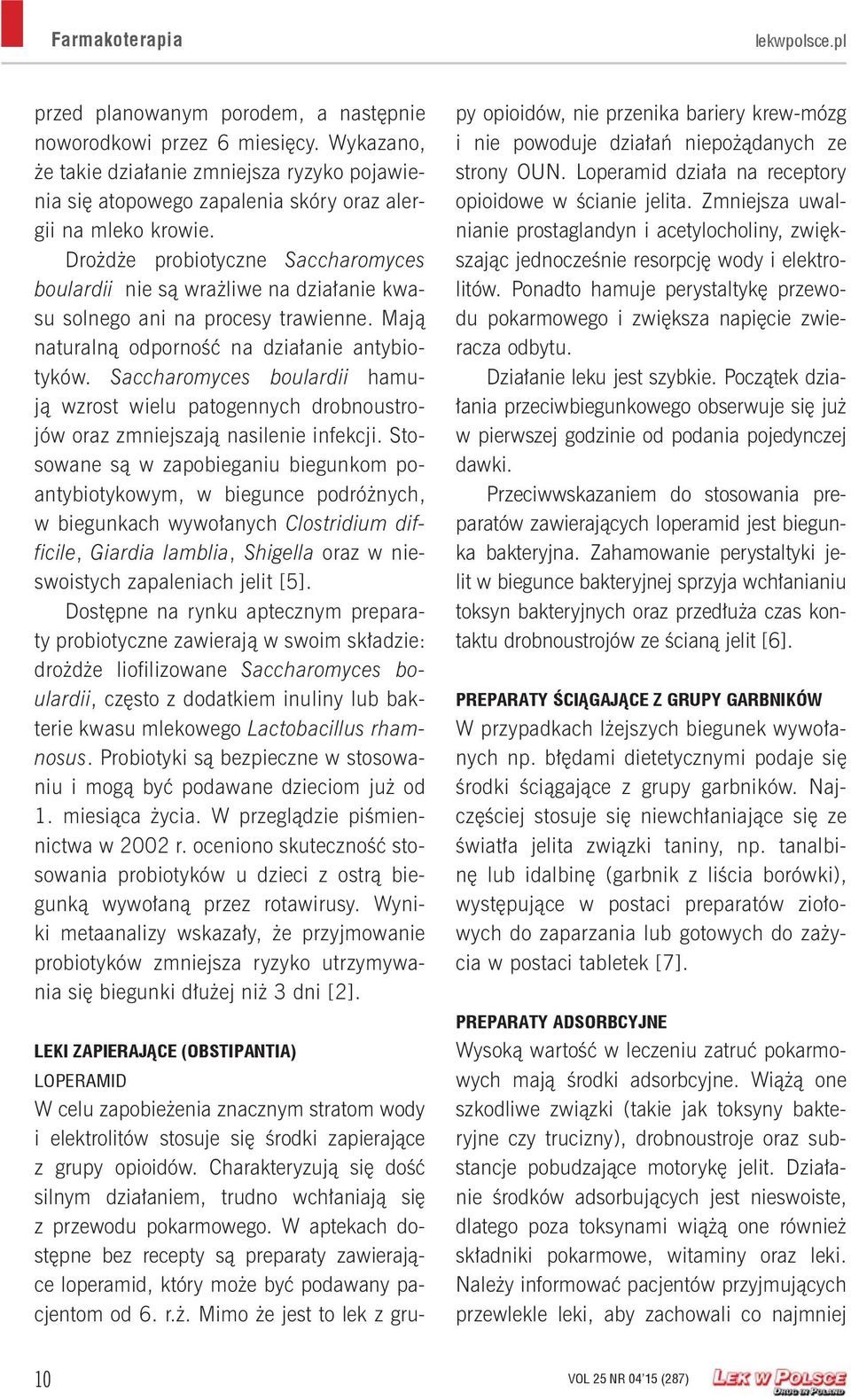 Saccharomyces boulardii hamują wzrost wielu patogennych drobnoustrojów oraz zmniejszają nasilenie infekcji.