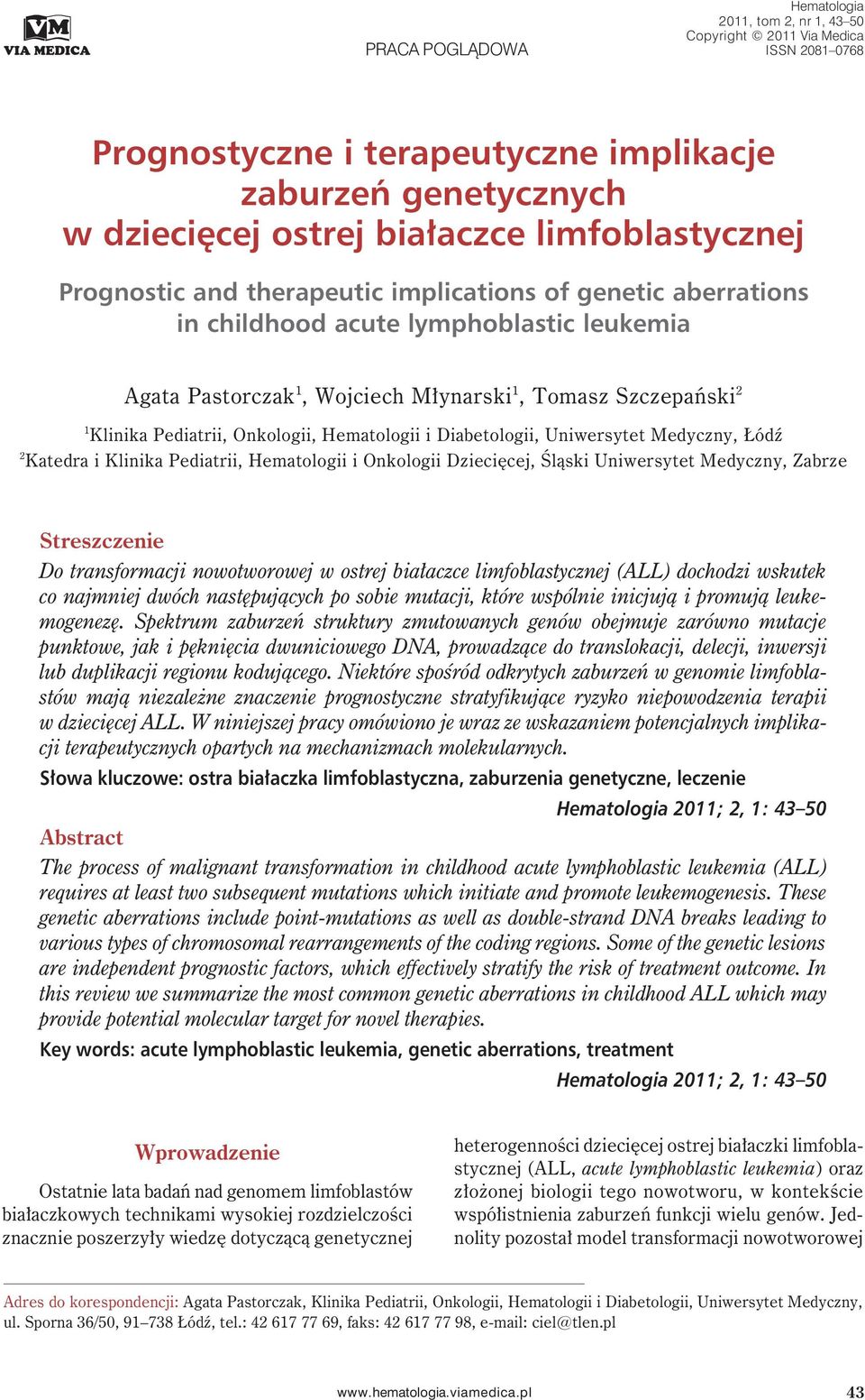 Pediatrii, Onkologii, Hematologii i Diabetologii, Uniwersytet Medyczny, Łódź 2 Katedra i Klinika Pediatrii, Hematologii i Onkologii Dziecięcej, Śląski Uniwersytet Medyczny, Zabrze Streszczenie Do