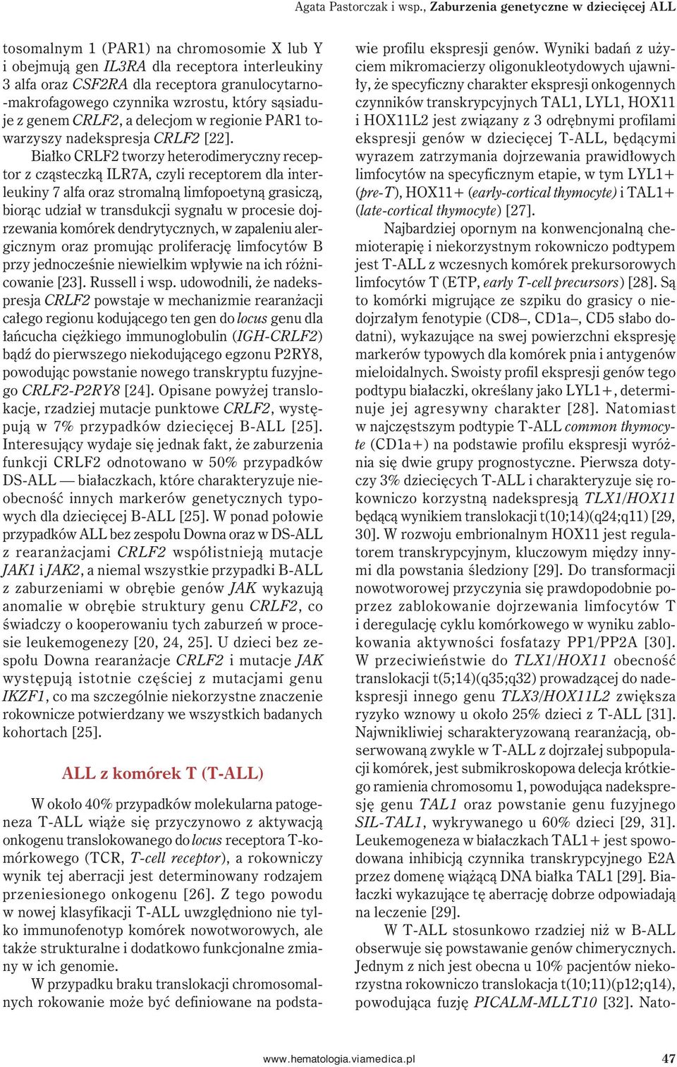 czynnika wzrostu, który sąsiaduje z genem CRLF2, a delecjom w regionie PAR1 towarzyszy nadekspresja CRLF2 [22].