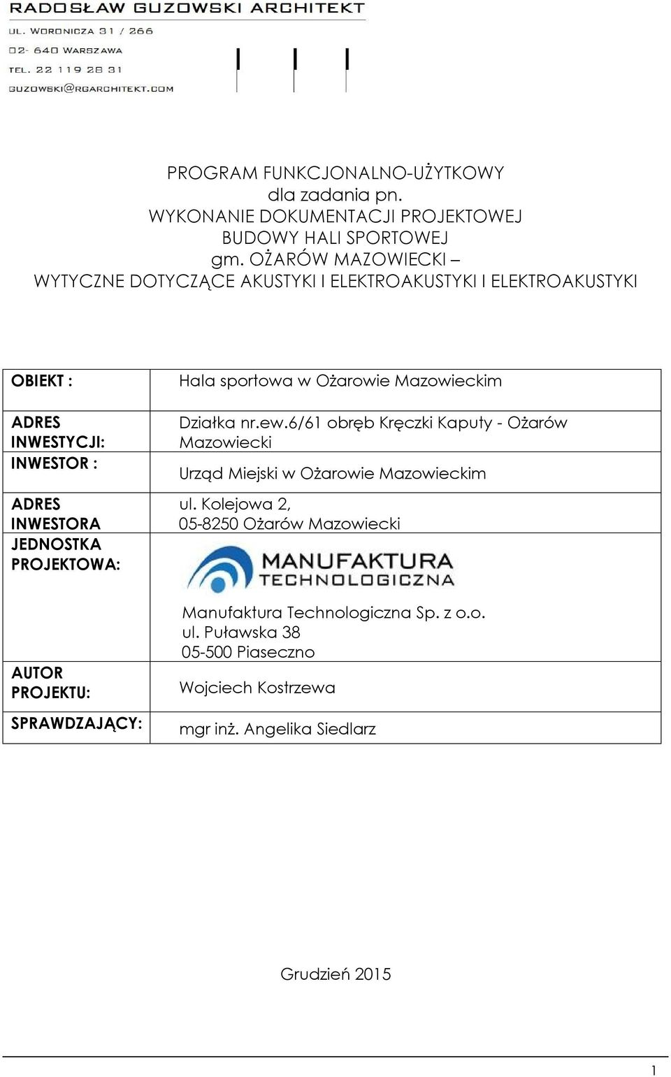 PROJEKTOWA: Hala sportowa w Ożarowie Mazowieckim Działka nr.ew.6/61 obręb Kręczki Kaputy - Ożarów Mazowiecki Urząd Miejski w Ożarowie Mazowieckim ul.