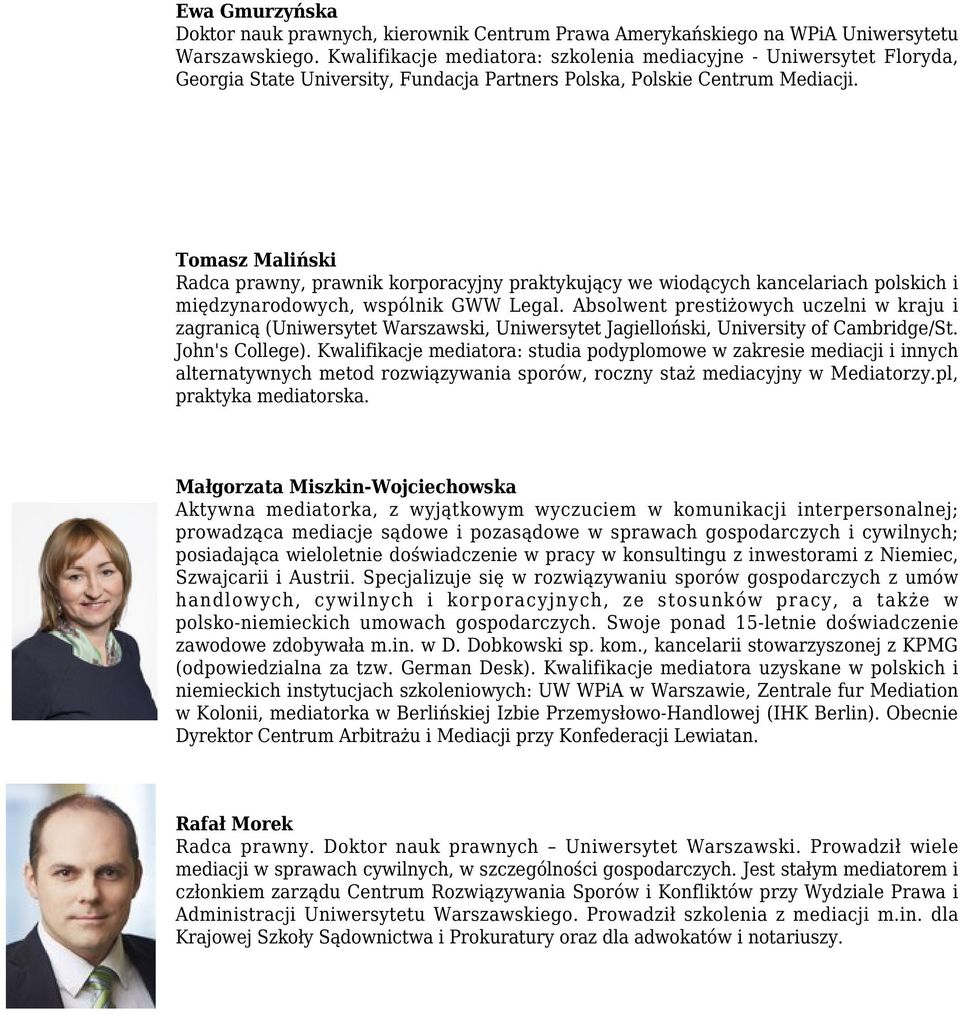 Tomasz Maliński Radca prawny, prawnik korporacyjny praktykujący we wiodących kancelariach polskich i międzynarodowych, wspólnik GWW Legal.