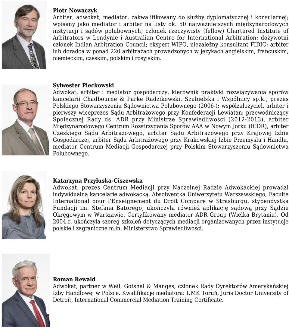 dożywotni członek Indian Arbitration Council; ekspert WIPO, niezależny konsultant FIDIC; arbiter lub doradca w ponad 220 arbitrażach prowadzonych w językach angielskim, francuskim, niemieckim,