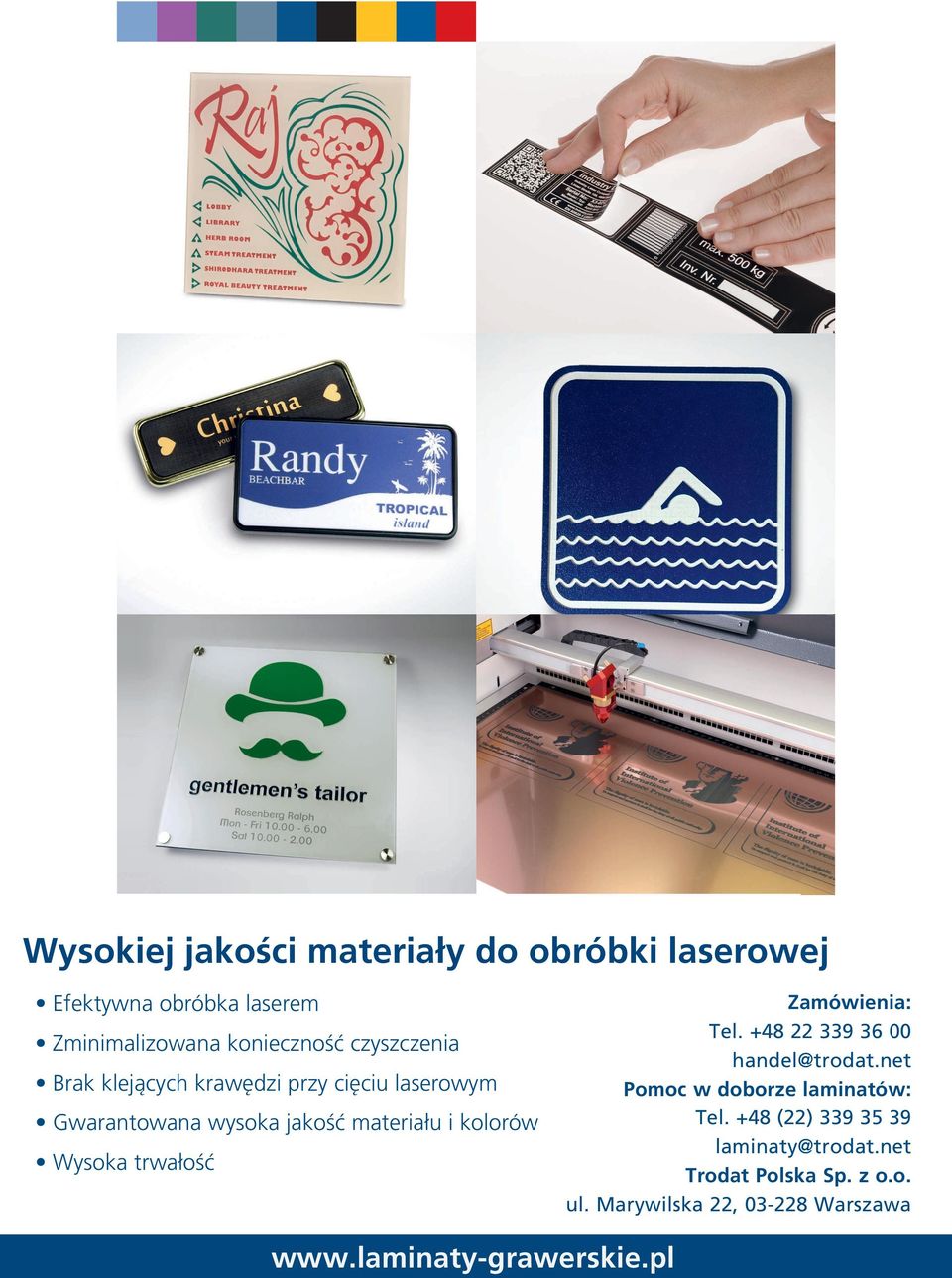 trwałość Zamówienia: Tel. +48 22 339 36 00 handel@trodat.net Pomoc w doborze laminatów: Tel.