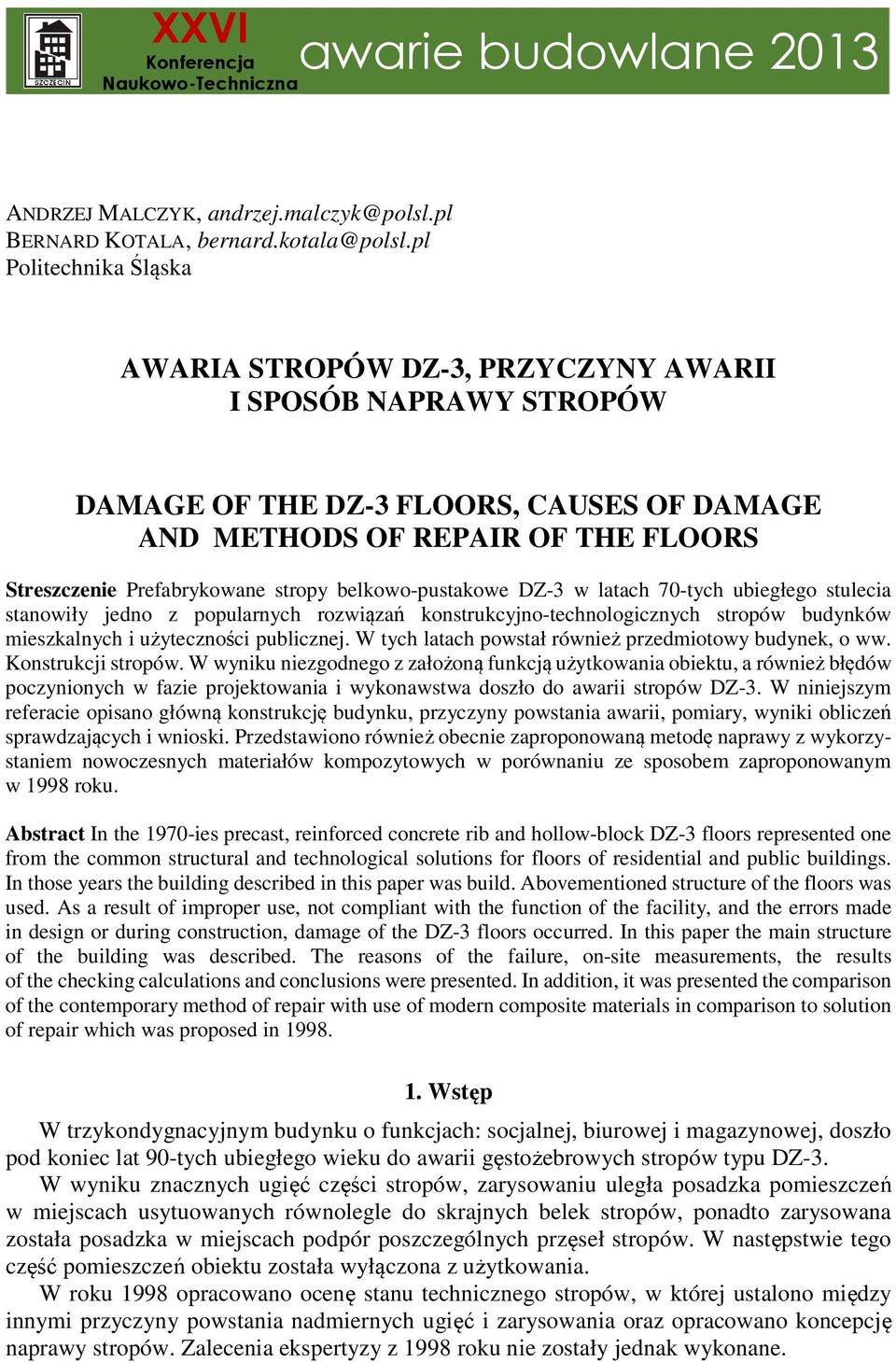 stropy belkowo-pustakowe DZ-3 w latach 70-tych ubiegłego stulecia stanowiły jedno z popularnych rozwiązań konstrukcyjno-technologicznych stropów budynków mieszkalnych i użyteczności publicznej.