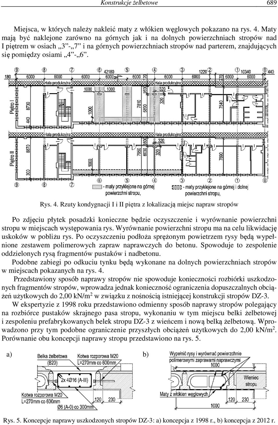 Rys. 4. Rzuty kondygnacji I i II piętra z lokalizacją miejsc napraw stropów Po zdjęciu płytek posadzki konieczne będzie oczyszczenie i wyrównanie powierzchni stropu w miejscach występowania rys.