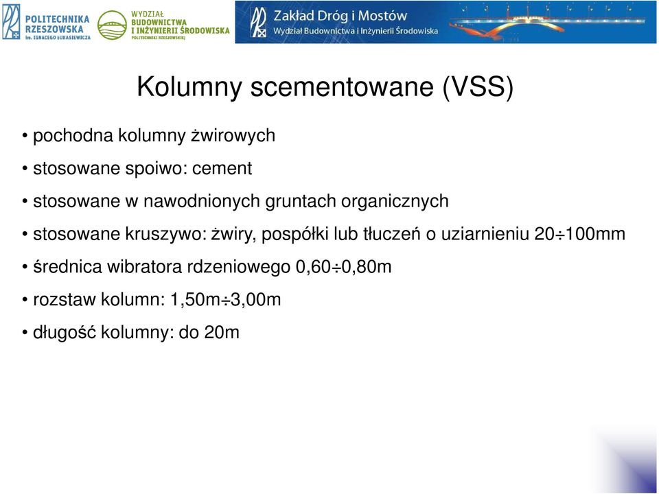 kruszywo: żwiry, pospółki lub tłuczeń o uziarnieniu 20 100mm średnica