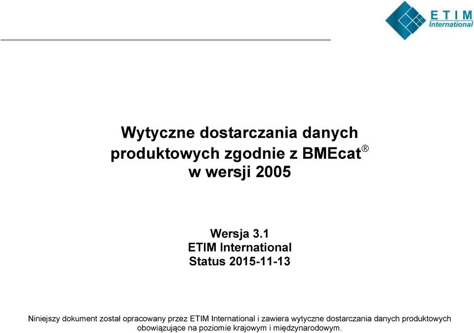 1 ETIM International Status 2015-11-13 Niniejszy dokument został
