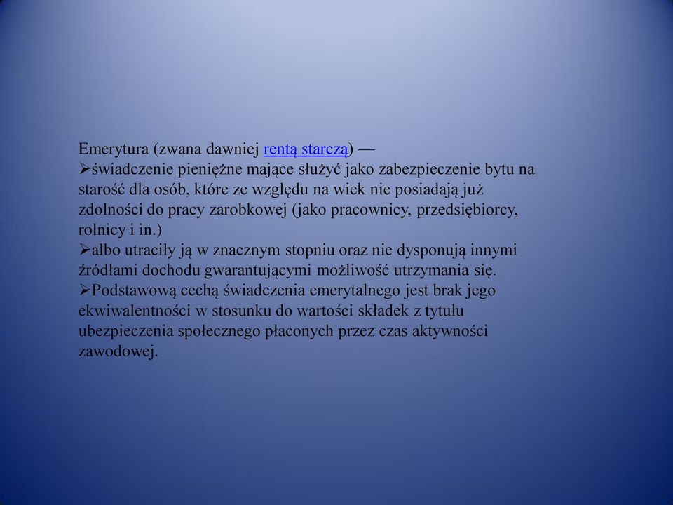 ) albo utraciły ją w znacznym stopniu oraz nie dysponują innymi źródłami dochodu gwarantującymi możliwość utrzymania się.