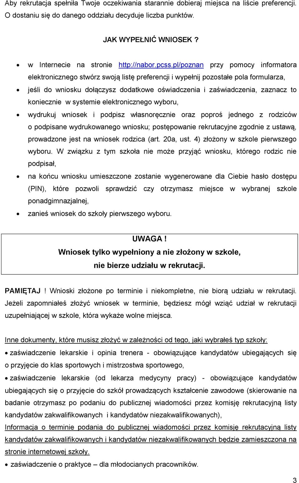 pl/poznan przy pomocy informatora elektronicznego stwórz swoją listę preferencji i wypełnij pozostałe pola formularza, jeśli do wniosku dołączysz dodatkowe oświadczenia i zaświadczenia, zaznacz to