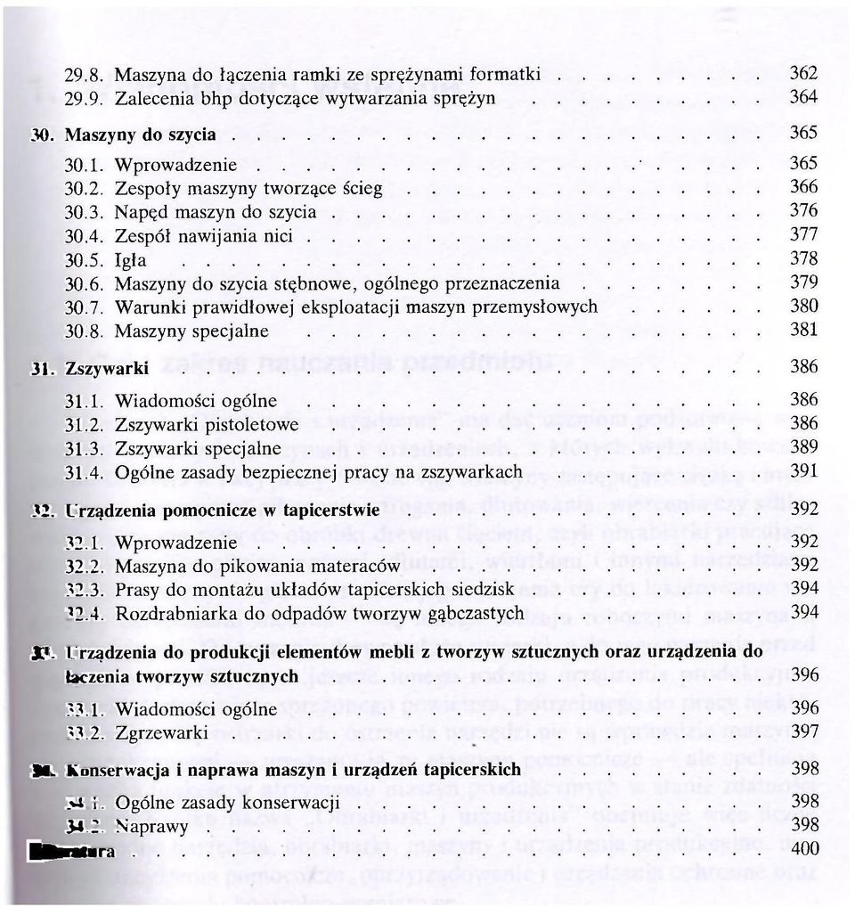 8. Maszyny specjalne 381 31. Zszywarki 386 31.1. Wiadomości ogólne 386 31.2. Zszywarki pistoletowe 386 31.3. Zszywarki specjalne 389 31.4. Ogólne zasady bezpiecznej pracy na zszywarkach 391 32.