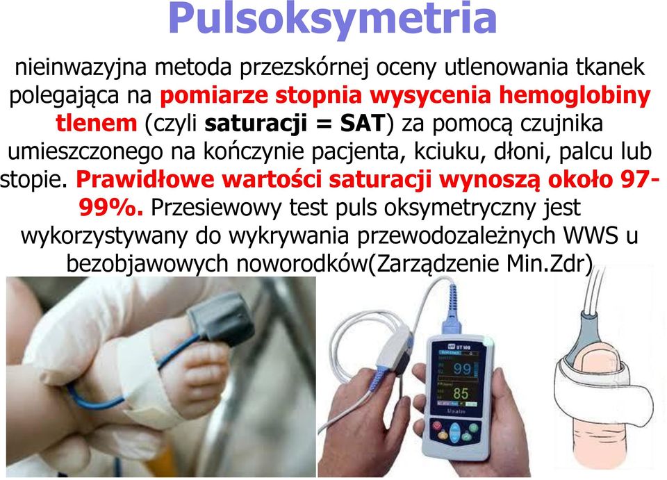 kciuku, dłoni, palcu lub stopie. Prawidłowe wartości saturacji wynoszą około 97-99%.