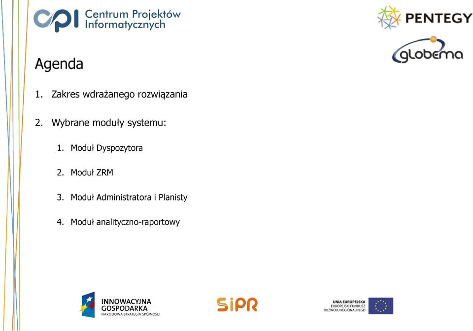 Moduł Dyspozytora 2. Moduł ZRM 3.