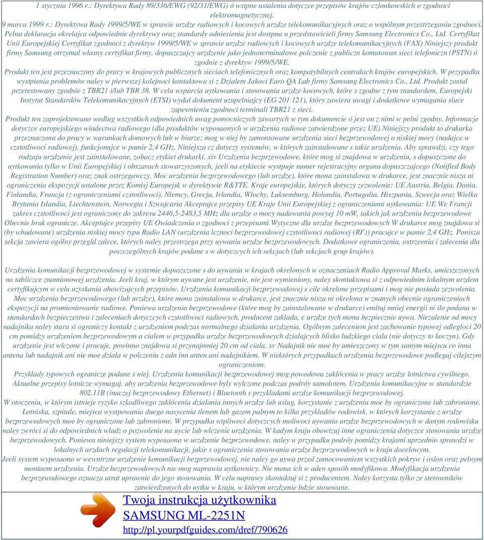 Pelna deklaracja okrelajca odpowiednie dyrektywy oraz standardy odniesienia jest dostpna u przedstawicieli firmy Samsung Electronics Co., Ltd.