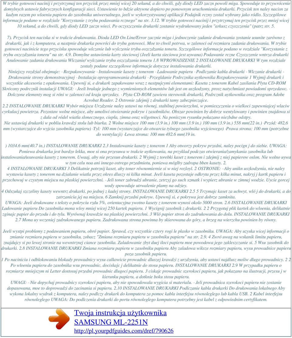 Przycisk ten naley nacisn za kadym razem po wloeniu papieru do zasobnika uniwersalnego, jeeli w wykorzystywanej aplikacji Podajnik rczny zostal wybrany jako ródlo.