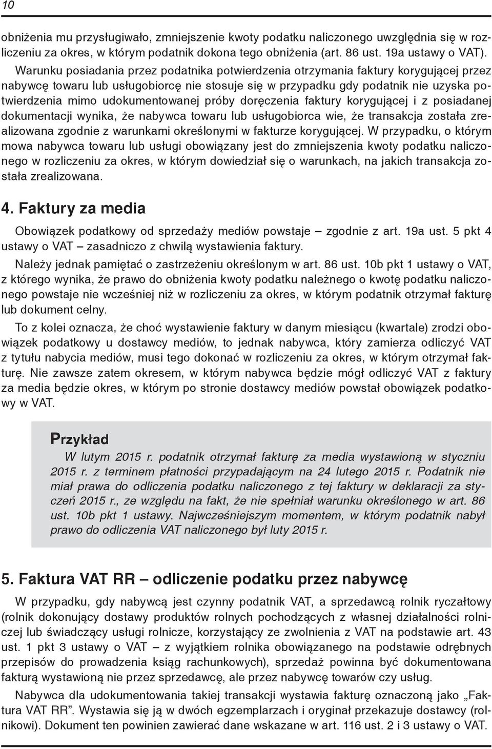 udokumentowanej próby doręczenia faktury korygującej i z posiadanej dokumentacji wynika, że nabywca towaru lub usługobiorca wie, że transakcja została zrealizowana zgodnie z warunkami określonymi w