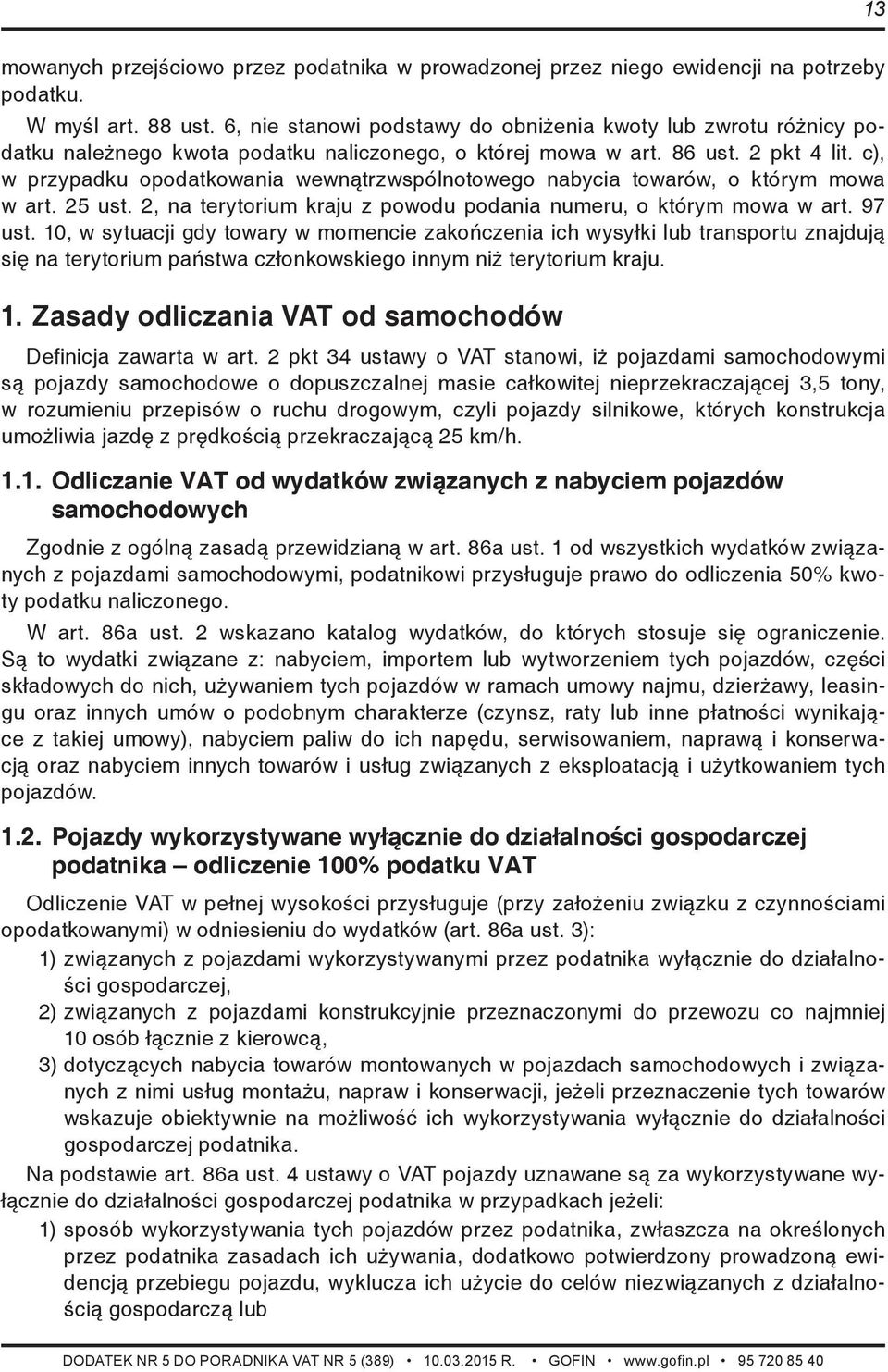 c), w przypadku opodatkowania wewnątrzwspólnotowego nabycia towarów, o którym mowa w art. 25 ust. 2, na terytorium kraju z powodu podania numeru, o którym mowa w art. 97 ust.