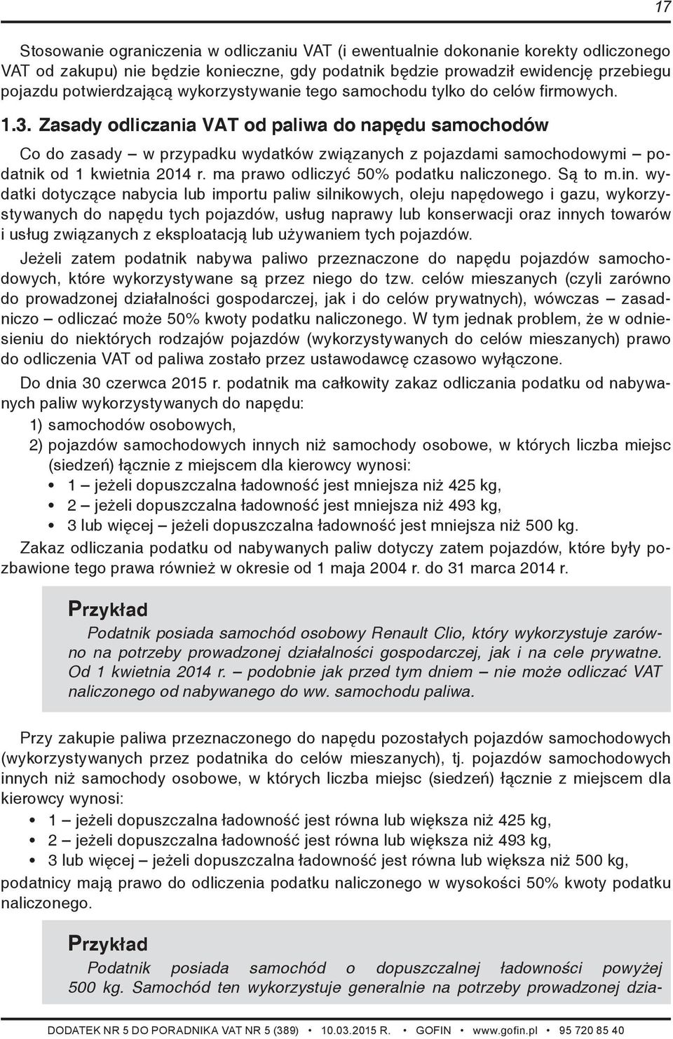 Zasady odliczania VAT od paliwa do napędu samochodów Co do zasady w przypadku wydatków związanych z pojazdami samochodowymi podatnik od 1 kwietnia 2014 r. ma prawo odliczyć 50% podatku naliczonego.