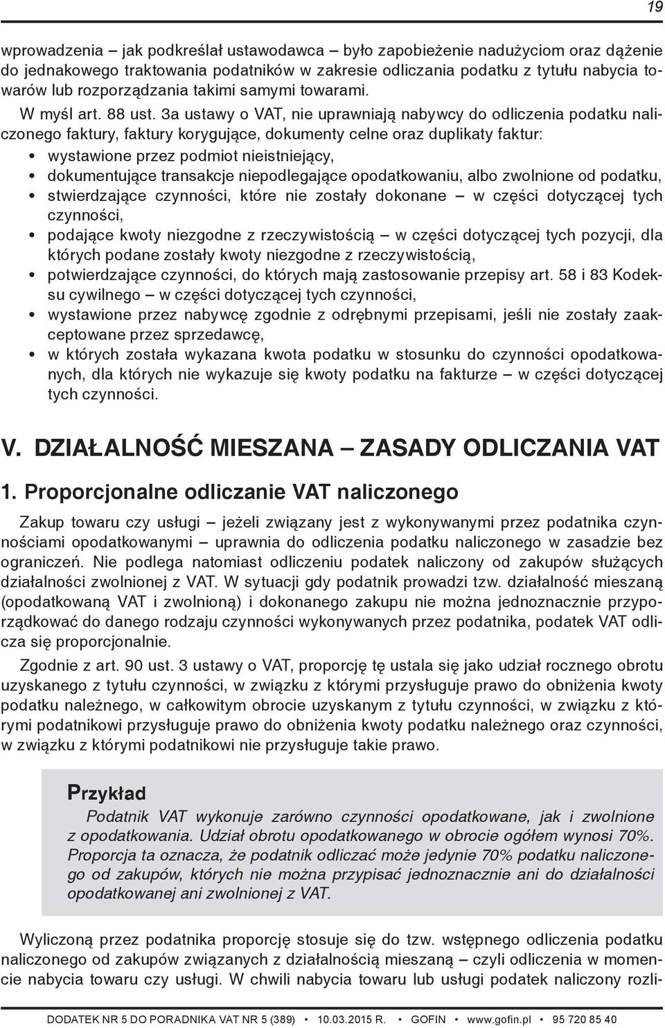 3a ustawy o VAT, nie uprawniają nabywcy do odliczenia podatku naliczonego faktury, faktury korygujące, dokumenty celne oraz duplikaty faktur: wystawione przez podmiot nieistniejący, dokumentujące