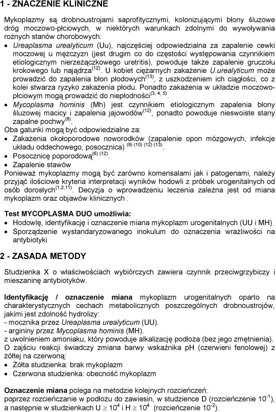 także zapalenie gruczołu krokowego lub najądrza (12). U kobiet ciężarnych zakażenie U.