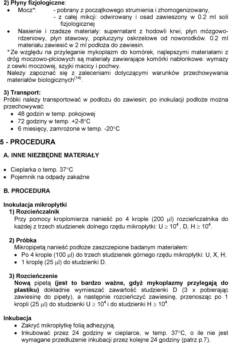2 ml materiału zawiesić w 2 ml podłoża do zawiesin.