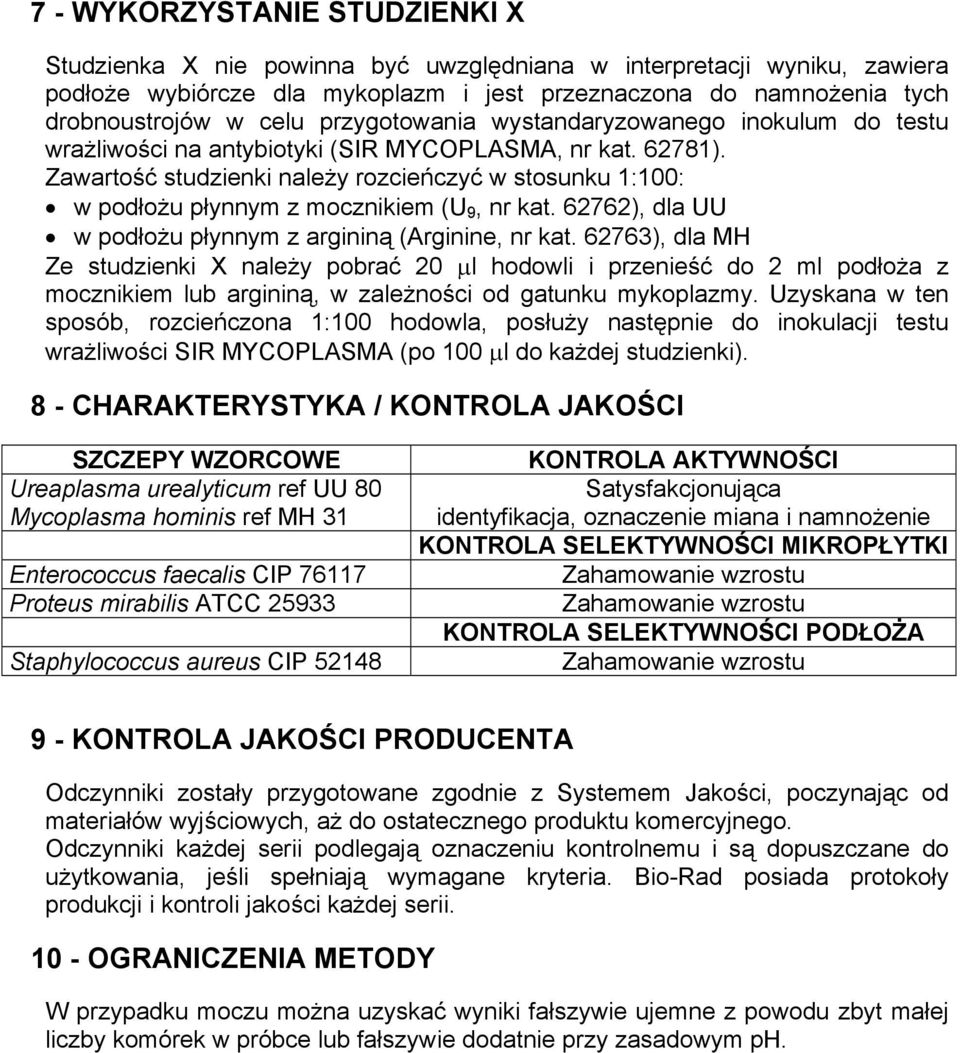 Zawartość studzienki należy rozcieńczyć w stosunku 1:100: w podłożu płynnym z mocznikiem (U 9, nr kat. 62762), dla UU w podłożu płynnym z argininą (Arginine, nr kat.