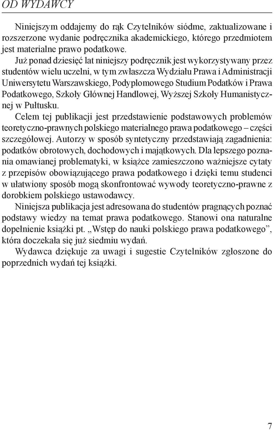Podatków i Prawa Podatkowego, Szkoły Głównej Handlowej, Wyższej Szkoły Humanistycznej w Pułtusku.