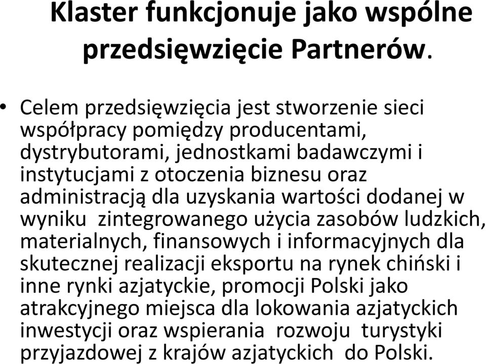 biznesu oraz administracją dla uzyskania wartości dodanej w wyniku zintegrowanego użycia zasobów ludzkich, materialnych, finansowych i