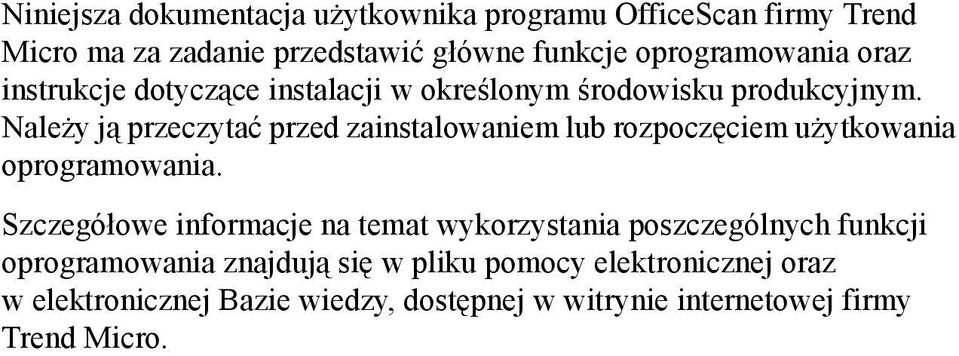 Należy ją przeczytać przed zainstalowaniem lub rozpoczęciem użytkowania oprogramowania.