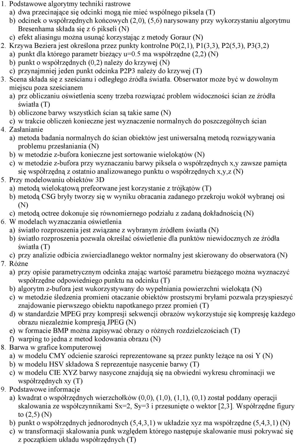 Krzywa Beziera jest określona przez punkty kontrolne P0(2,1), P1(3,3), P2(5,3), P3(3,2) a) punkt dla którego parametr bieżący u=0.