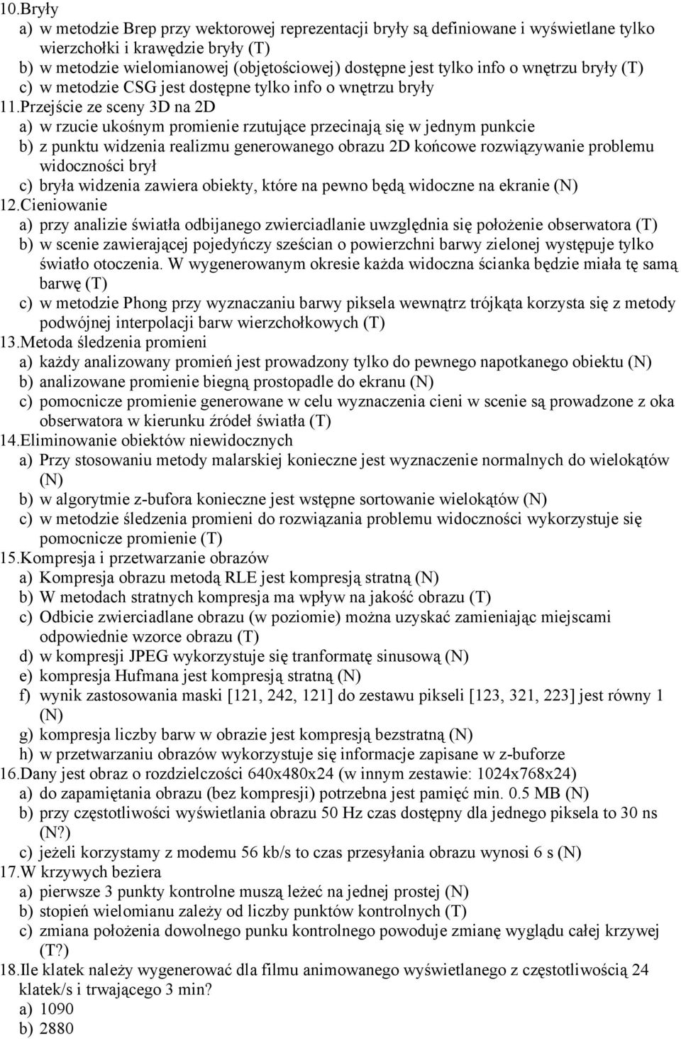 Przejście ze sceny 3D na 2D a) w rzucie ukośnym promienie rzutujące przecinają się w jednym punkcie b) z punktu widzenia realizmu generowanego obrazu 2D końcowe rozwiązywanie problemu widoczności