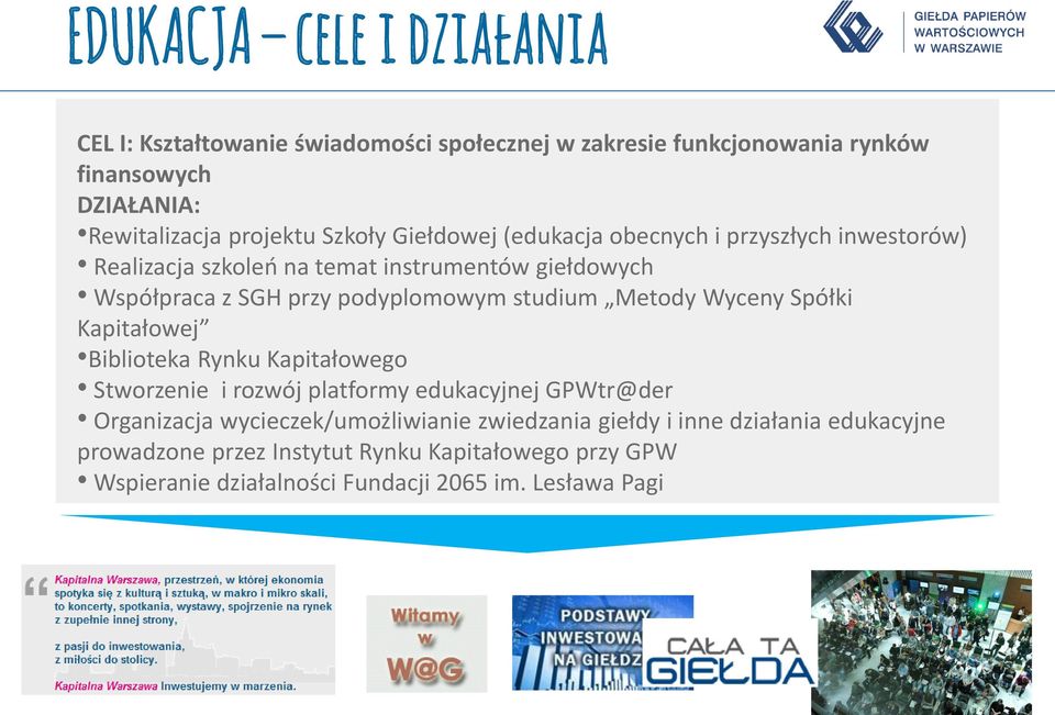 Metody Wyceny Spółki Kapitałowej Biblioteka Rynku Kapitałowego Stworzenie i rozwój platformy edukacyjnej GPWtr@der Organizacja wycieczek/umożliwianie